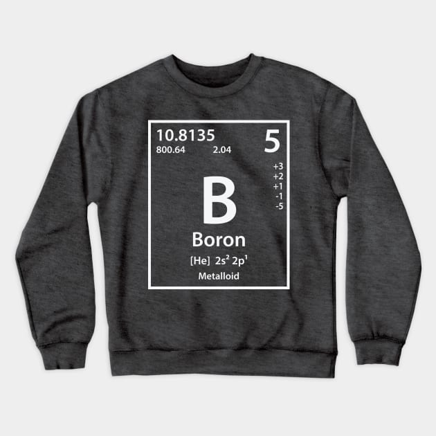 Boron Element Crewneck Sweatshirt by cerebrands